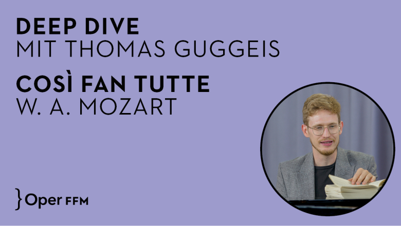 Deep Dive mit Thomas Guggeis zu »Così fan tutte« 