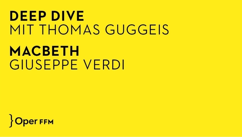 Deep Dive mit Thomas Guggeis zu »Macbeth« 