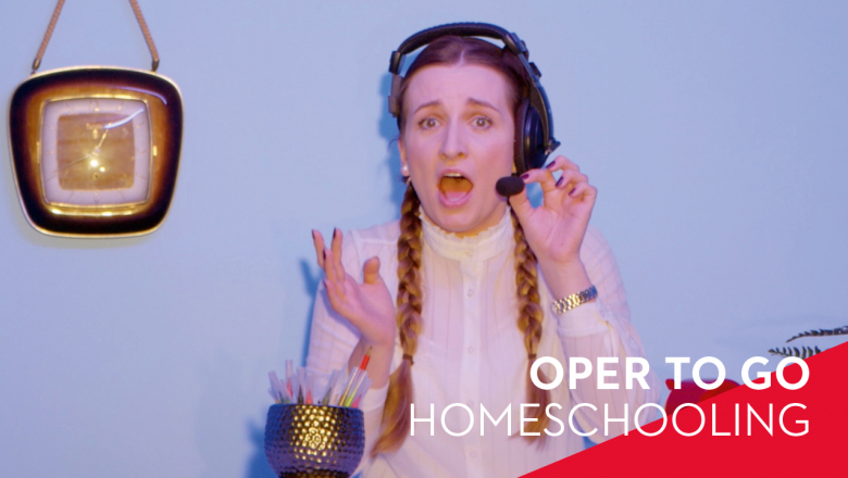 Oper to go: Homeschooling